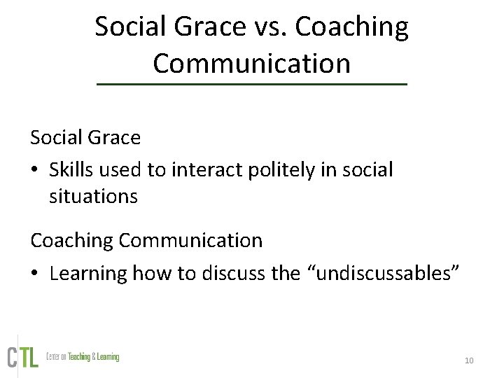Social Grace vs. Coaching Communication Social Grace • Skills used to interact politely in