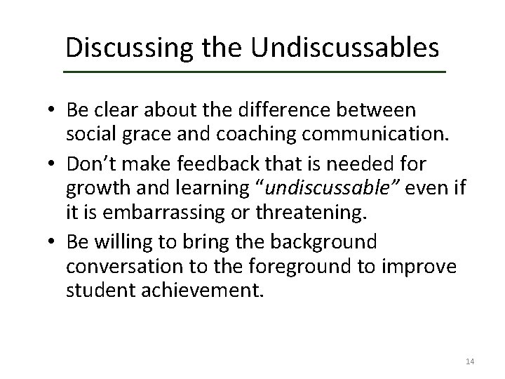 Discussing the Undiscussables • Be clear about the difference between social grace and coaching