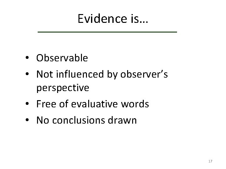 Evidence is… Observation Skills The Evidence • Observable • Not influenced by observer’s perspective