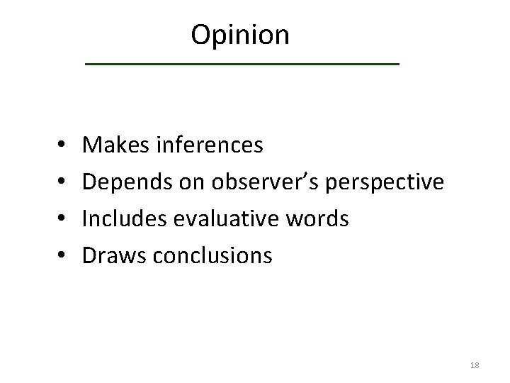 Observation Skills Opinions • • Makes inferences Depends on observer’s perspective Includes evaluative words