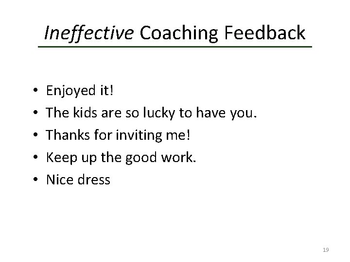 Ineffective Coaching Feedback • • • Enjoyed it! The kids are so lucky to