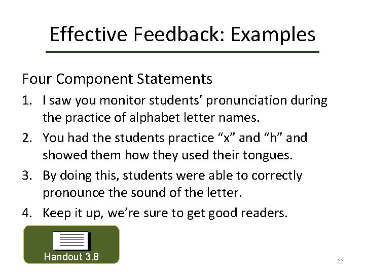 Effective Feedback: Examples Four Component Statements 1. I saw you monitor students’ pronunciation during