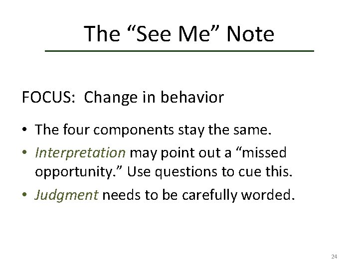 The “See Me” Note FOCUS: Change in behavior • The four components stay the