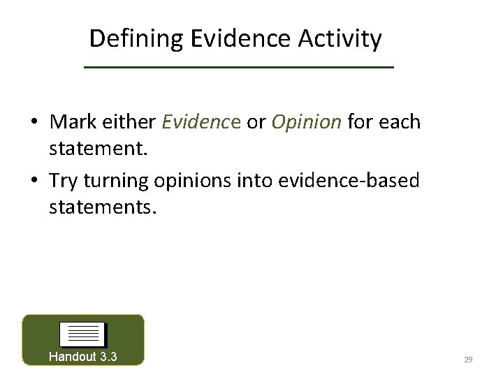 Observation Skills Defining Evidence Activity or Opinion? • Mark either Evidence or Opinion for