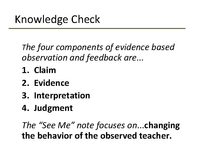 Knowledge Check The four components of evidence based observation and feedback are. . .