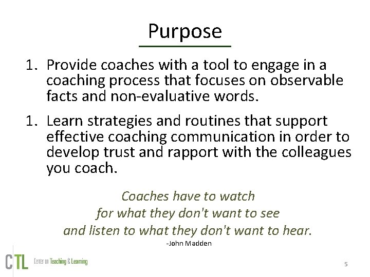 Purpose 1. Provide coaches with a tool to engage in a coaching process that