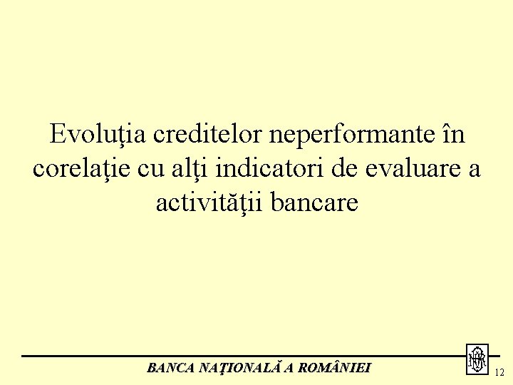 Evoluţia creditelor neperformante în corelaţie cu alţi indicatori de evaluare a activităţii bancare BANCA