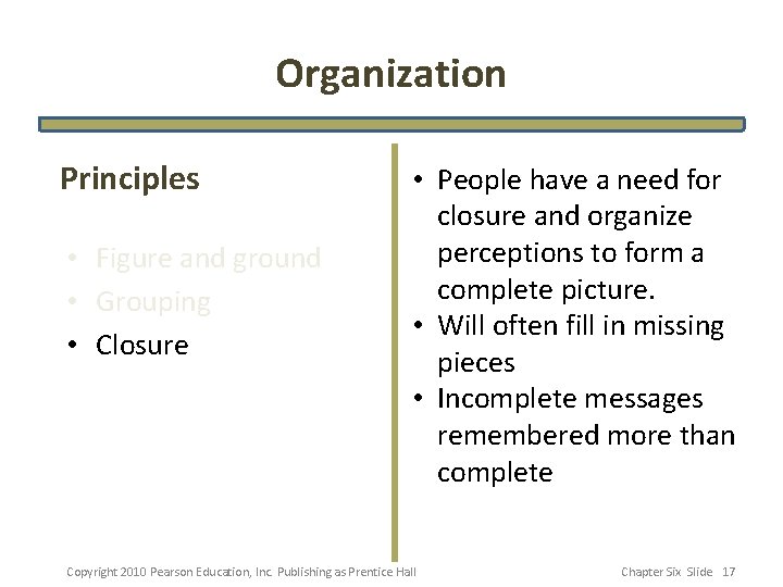 Organization Principles • Figure and ground • Grouping • Closure • People have a