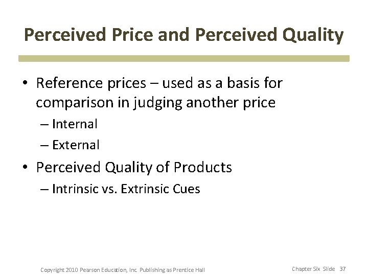 Perceived Price and Perceived Quality • Reference prices – used as a basis for