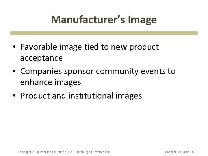 Manufacturer’s Image • Favorable image tied to new product acceptance • Companies sponsor community