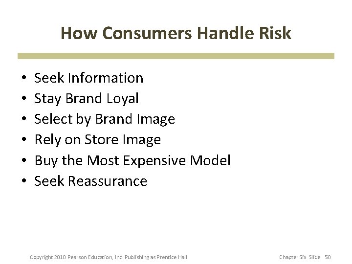 How Consumers Handle Risk • • • Seek Information Stay Brand Loyal Select by