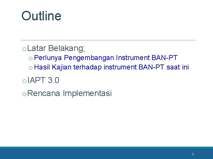 Outline o Latar Belakang; o Perlunya Pengembangan Instrument BAN-PT o Hasil Kajian terhadap instrument