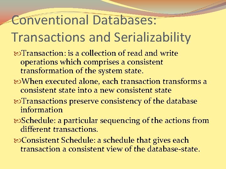 Conventional Databases: Transactions and Serializability Transaction: is a collection of read and write operations