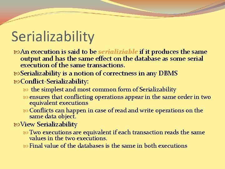 Serializability An execution is said to be serializiable if it produces the same output