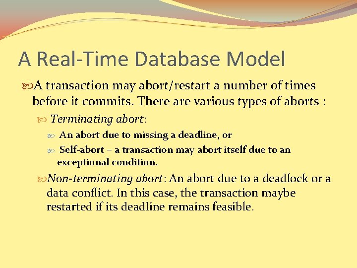 A Real-Time Database Model A transaction may abort/restart a number of times before it