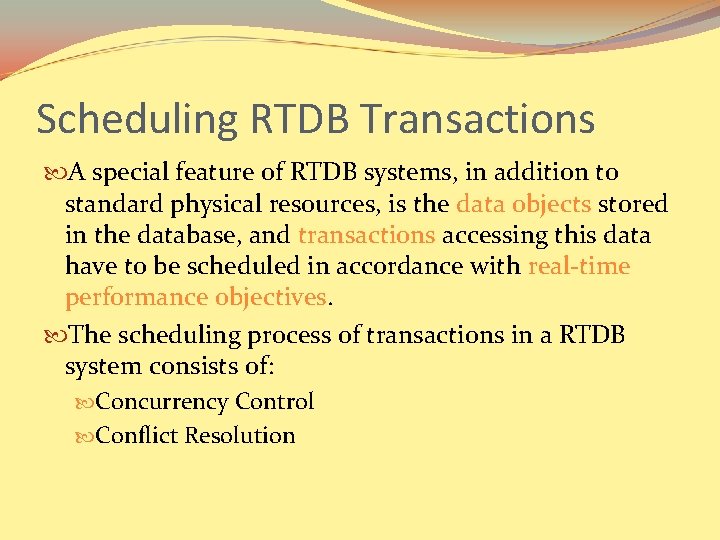 Scheduling RTDB Transactions A special feature of RTDB systems, in addition to standard physical