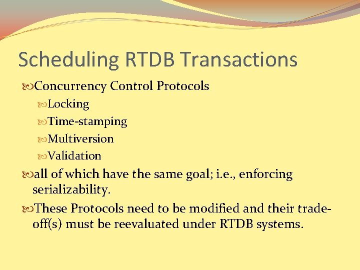 Scheduling RTDB Transactions Concurrency Control Protocols Locking Time-stamping Multiversion Validation all of which have