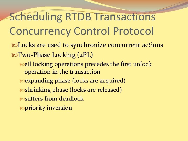 Scheduling RTDB Transactions Concurrency Control Protocol Locks are used to synchronize concurrent actions Two-Phase