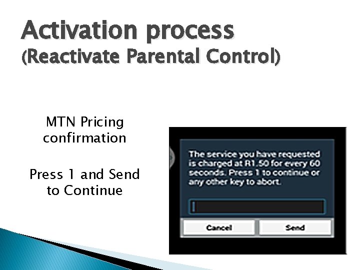 Activation process (Reactivate Parental Control) MTN Pricing confirmation Press 1 and Send to Continue