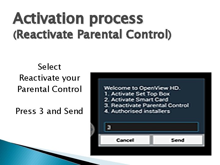 Activation process (Reactivate Parental Control) Select Reactivate your Parental Control Press 3 and Send