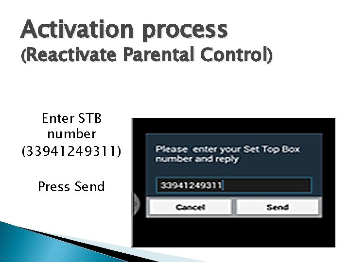 Activation process (Reactivate Enter STB number (33941249311) Press Send Parental Control) 
