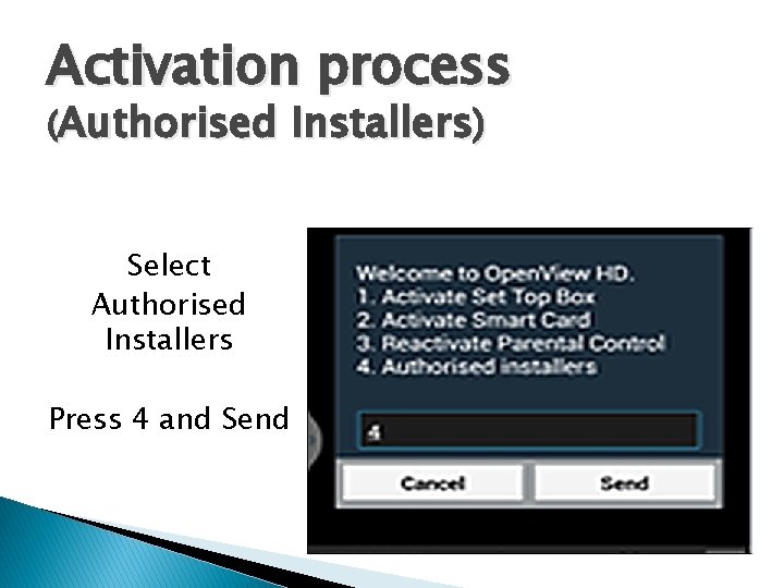 Activation process (Authorised Select Authorised Installers Press 4 and Send Installers) 