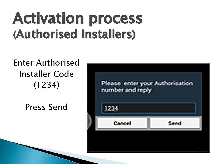 Activation process (Authorised Enter Authorised Installer Code (1234) Press Send Installers) 