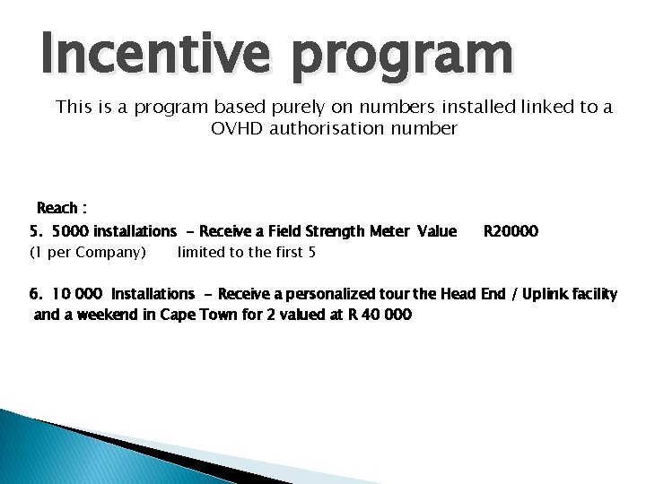 Incentive program This is a program based purely on numbers installed linked to a