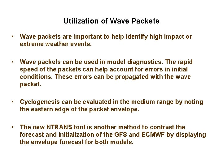  Utilization of Wave Packets • Wave packets are important to help identify high