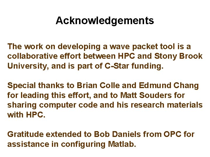 Acknowledgements The work on developing a wave packet tool is a collaborative effort between