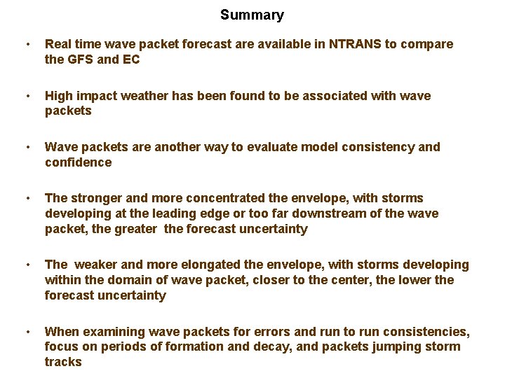 Summary • Real time wave packet forecast are available in NTRANS to compare the