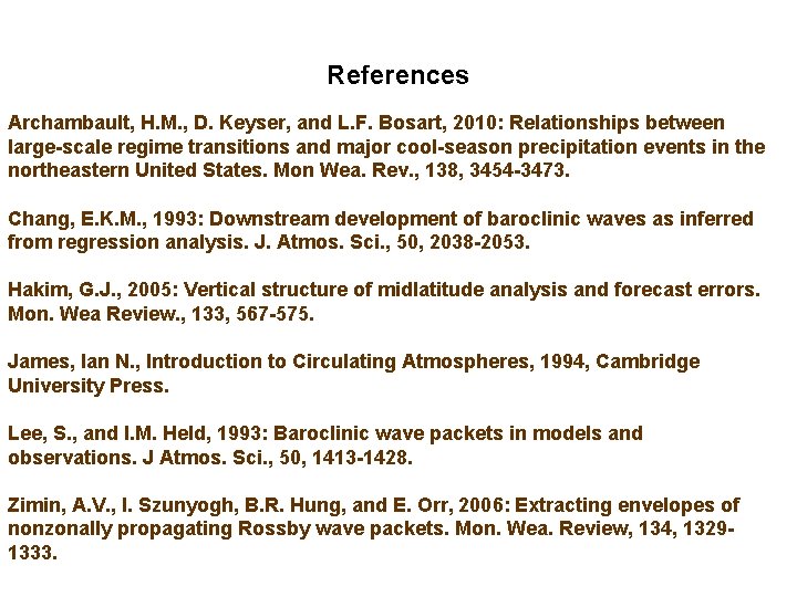 References Archambault, H. M. , D. Keyser, and L. F. Bosart, 2010: Relationships between