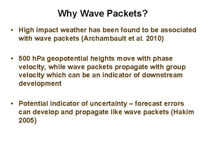 Why Wave Packets? • High impact weather has been found to be associated with