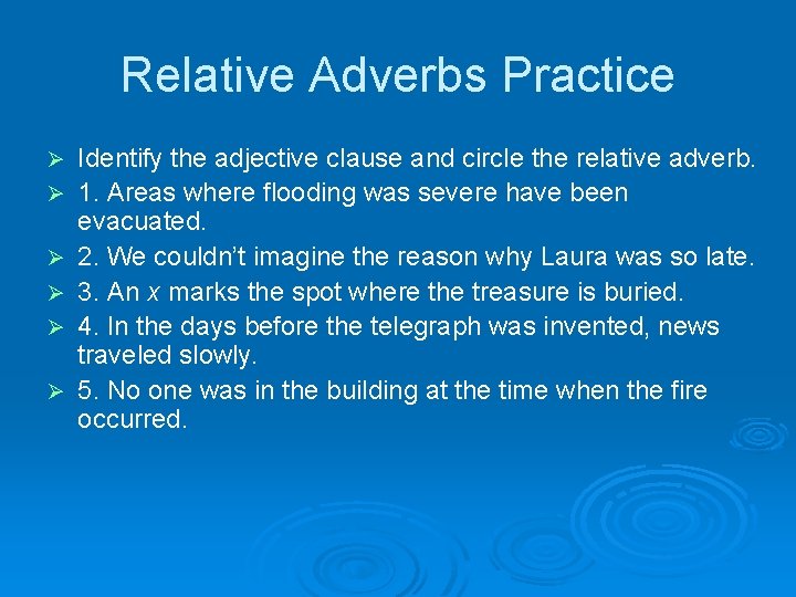 Relative Adverbs Practice Ø Ø Ø Identify the adjective clause and circle the relative