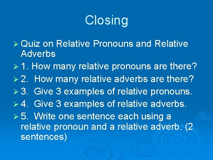 Closing Ø Quiz on Relative Pronouns and Relative Adverbs Ø 1. How many relative