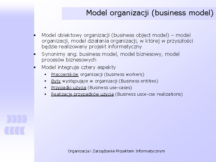 Model organizacji (business model) § Model obiektowy organizacji (business object model) – model organizacji,