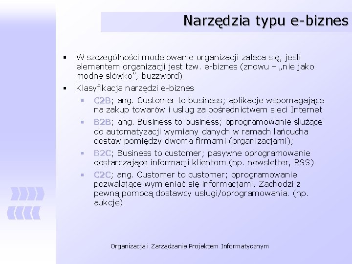 Narzędzia typu e-biznes § W szczególności modelowanie organizacji zaleca się, jeśli elementem organizacji jest