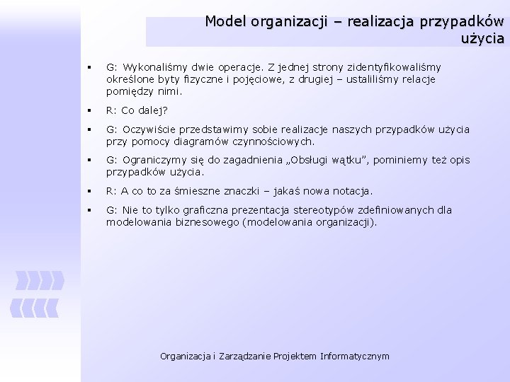 Model organizacji – realizacja przypadków użycia § G: Wykonaliśmy dwie operacje. Z jednej strony