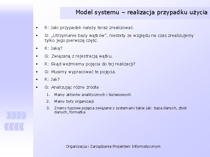 Model systemu – realizacja przypadku użycia § R: Jaki przypadek należy teraz zrealizować. §