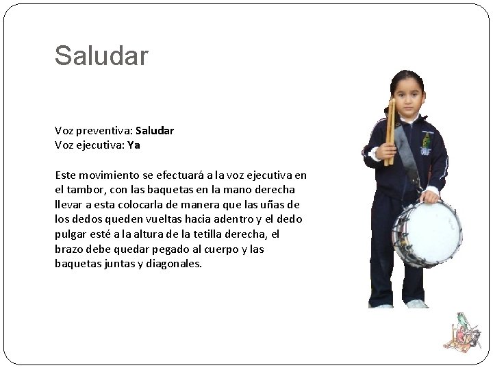 Saludar Voz preventiva: Saludar Voz ejecutiva: Ya Este movimiento se efectuará a la voz