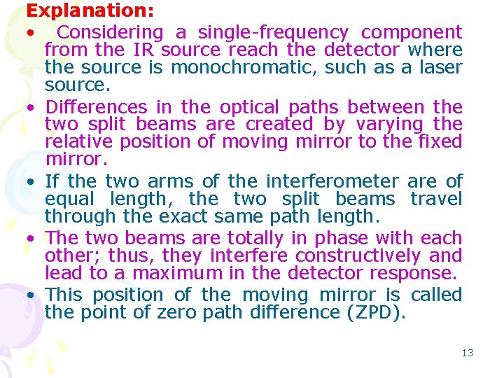 Explanation: • Considering a single-frequency component from the IR source reach the detector where