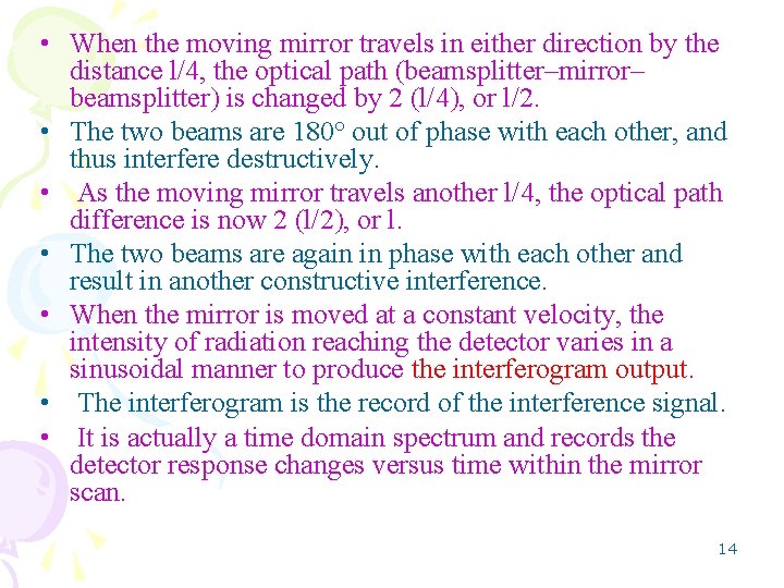  • When the moving mirror travels in either direction by the distance l/4,