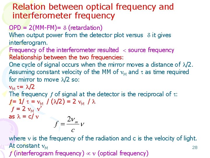 Relation between optical frequency and interferometer frequency OPD = 2(MM-FM)= (retardation) When output power