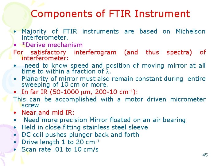 Components of FTIR Instrument • Majority of FTIR instruments are based on Michelson interferometer.