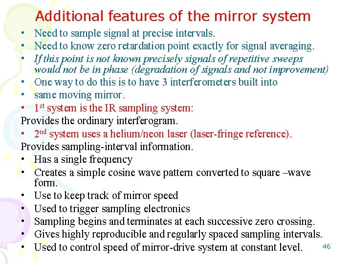 Additional features of the mirror system • Need to sample signal at precise intervals.