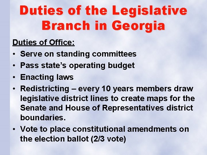 Duties of the Legislative Branch in Georgia Duties of Office: • Serve on standing