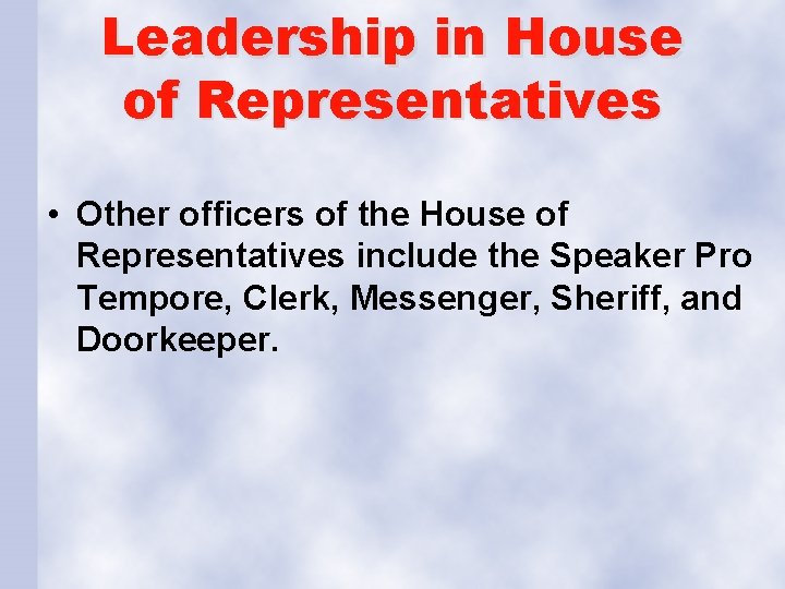 Leadership in House of Representatives • Other officers of the House of Representatives include Leadership in House of Representatives • Other officers of the House of Representatives include