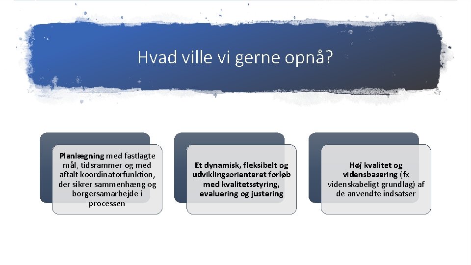 Hvad ville vi gerne opnå? Planlægning med fastlagte mål, tidsrammer og med aftalt koordinatorfunktion,