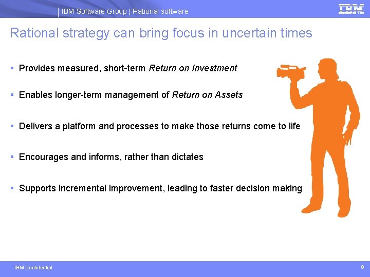 IBM Software Group | Rational software Rational strategy can bring focus in uncertain times