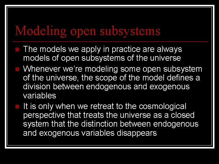 Modeling open subsystems n n n The models we apply in practice are always